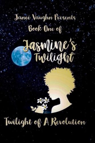 Cover image for Book One of Jasmine's Twilight: Twilight of a Revolution