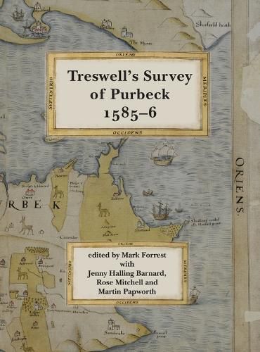 Ralph Treswell's Survey of Sir Christopher Hatton's Lands in Purbeck,