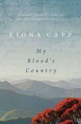 My Blood's Country: In the footsteps of Judith Wright