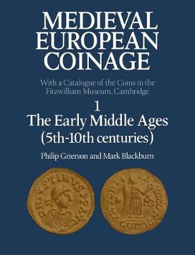 Cover image for Medieval European Coinage: Volume 1, The Early Middle Ages (5th-10th Centuries)