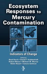 Cover image for Ecosystem Responses to Mercury Contamination: Indicators of Change