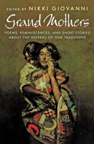 Cover image for Grand Mothers: Poems, Reminiscences, and Short Stories about the Keepers of Our Traditions