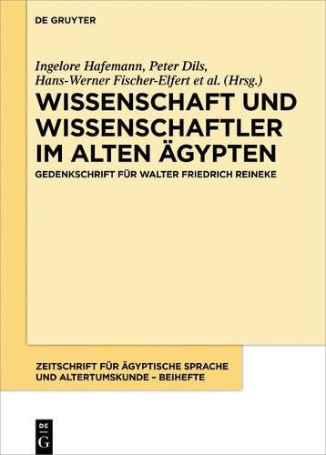 Wissenschaft Und Wissenschaftler Im Alten AEgypten: Gedenkschrift Fur Walter Friedrich Reineke