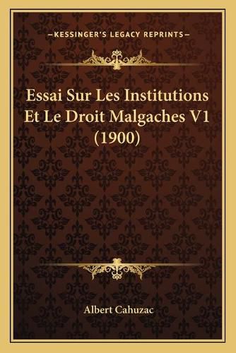 Cover image for Essai Sur Les Institutions Et Le Droit Malgaches V1 (1900)