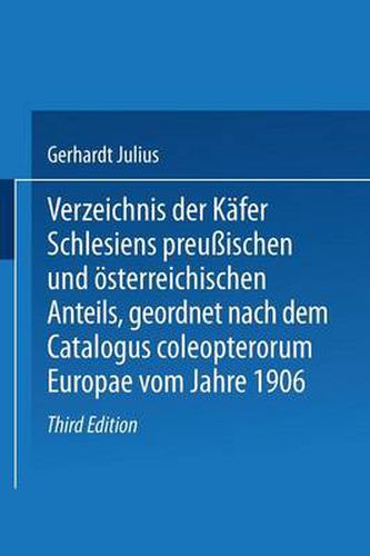 Cover image for Verzeichnis Der Kafer Schlesiens Preussischen Und OEsterreichischen Anteils, Geordnet Nach Dem Catalogus Coleopterorum Europae Vom Jahre 1906