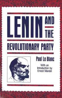 Cover image for Lenin and the Revolutionary Party