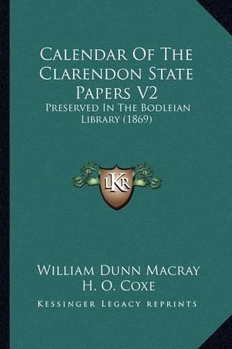 Calendar of the Clarendon State Papers V2: Preserved in the Bodleian Library (1869)