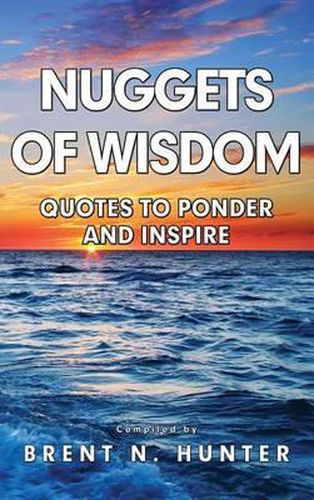 Cover image for Nuggets of Wisdom: Quotes to Ponder and Inspire