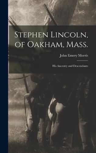 Stephen Lincoln, of Oakham, Mass.