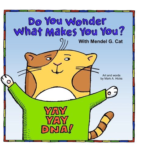 Cover image for Yay Yay DNA! Do You Wonder What Makes You You? With Mendel G. Cat.