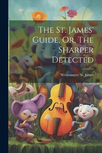 Cover image for The St. James' Guide, Or, The Sharper Detected