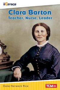 Cover image for Clara Barton: Teacher, Nurse, Leader