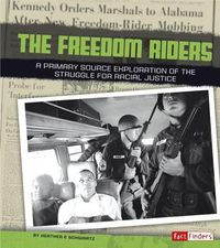 Cover image for Freedom Riders: A Primary Source Exploration of the Struggle for Racial Justice