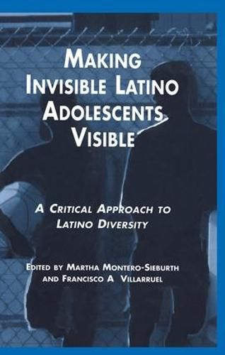 Cover image for Making Invisible Latino Adolescents Visible: A Critical Approach to Latino Diversity