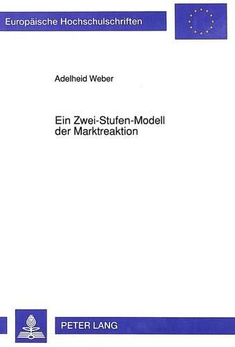 Cover image for Ein Zwei-Stufen-Modell Der Marktreaktion: Ein Instrument Zur Analyse Und Planung Des Marketing-Mix-Einsatzes Im Wettbewerblichen Umfeld