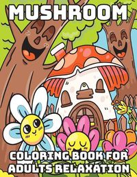 Cover image for Mushroom Coloring Book for Adults Relaxation