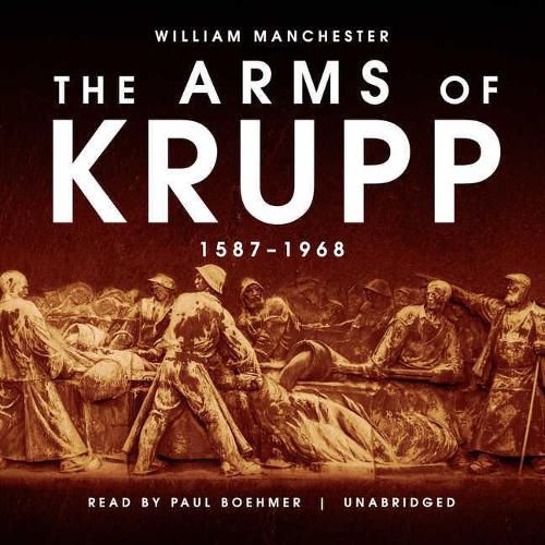 The Arms of Krupp Lib/E: 1587-1968