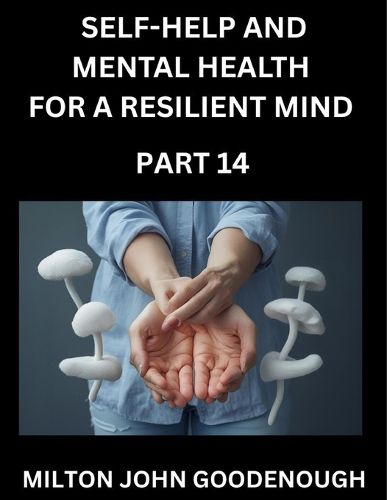 Cover image for Self-help and Mental Health for a Resilient Mind (Part 14)