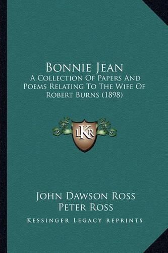 Bonnie Jean: A Collection of Papers and Poems Relating to the Wife of Robert Burns (1898)