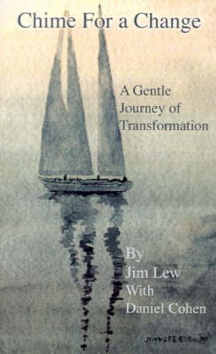 Cover image for Chime for a Change: How to Change Your Behavior, Attain Enlightenment, Transform Your Relationships, Nurture Your Family, Empower Your Fri