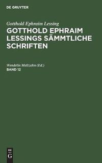 Cover image for Gotthold Ephraim Lessing: Gotthold Ephraim Lessings Sammtliche Schriften. Band 12