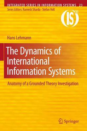 Cover image for The Dynamics of International Information Systems: Anatomy of a Grounded Theory Investigation