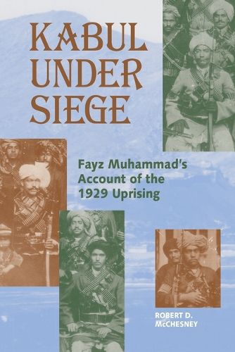 Cover image for Kabul Under Siege: An Inside Account of the 1929 Uprising