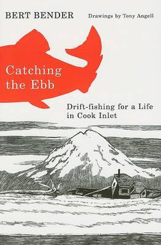 Catching the Ebb: Drift-Fishing for a Life in Cook Inlet