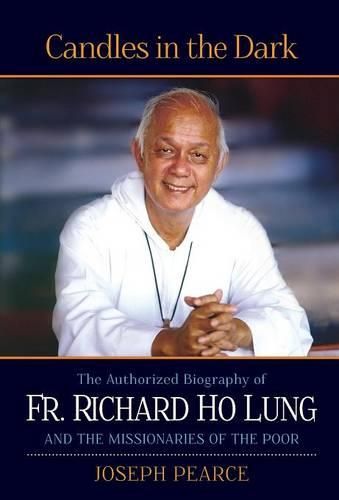 Candles in the Dark: The Authorized Biography of Fr. Richard Ho Lung and the Missionaries of the Poor