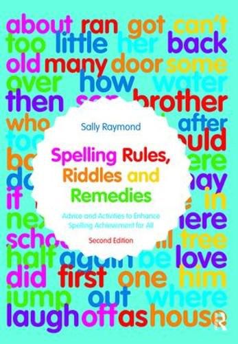 Cover image for Spelling Rules, Riddles and Remedies: Advice and Activities to Enhance Spelling Achievement for All