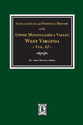 Genealogical and Personal History of Upper Monongahela Valley, West Virginia, Vol. #2