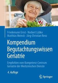 Cover image for Kompendium Begutachtungswissen Geriatrie: Empfohlen vom Kompetenz-Centrum Geriatrie der Medizinischen Dienste