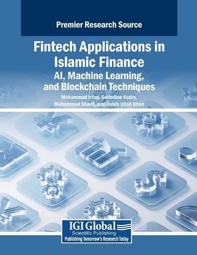 Cover image for Fintech Applications in Islamic Finance: AI, Machine Learning, and Blockchain Techniques
