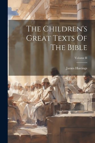 Cover image for The Children's Great Texts Of The Bible; Volume II