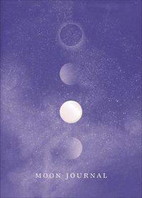 Cover image for Moon Journal: Astrological guidance, affirmations, rituals and journal exercises to help you reconnect with your own internal universe