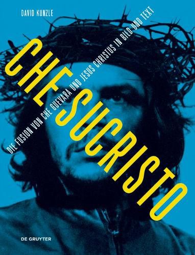 Chesucristo: Die Fusion von Che Guevara und Jesus Christus in Bild und Text