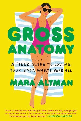 Cover image for Gross Anatomy: A Field Guide to Loving Your Body, Warts and All