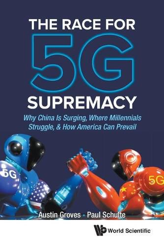 Cover image for Race For 5g Supremacy, The: Why China Is Surging, Where Millennials Struggle, & How America Can Prevail