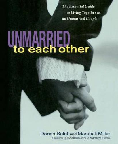 Cover image for Unmarried to Each Other: The Essential Guide to Living Together as an Unmarried Couple