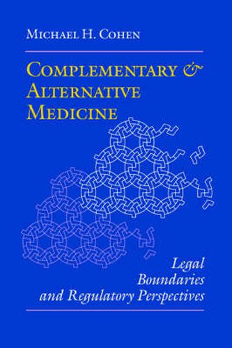 Cover image for Complementary and Alternative Medicine: Legal Boundaries and Regulatory Perspectives