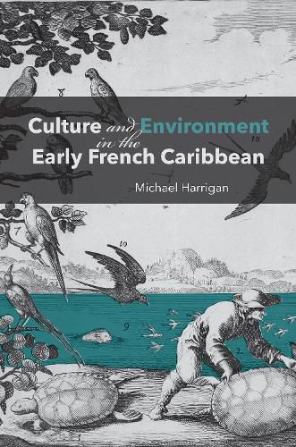 Cover image for Culture and Environment in the Early French Caribbean