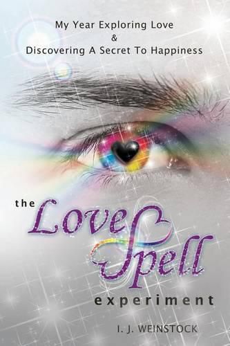 Cover image for The LoveSpell Experiment: My Year Exploring Love & Discovering A Secret To Happiness