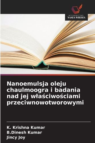 Cover image for Nanoemulsja oleju chaulmoogra i badania nad jej wlaściwościami przeciwnowotworowymi
