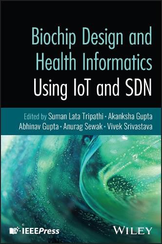 Cover image for Biochip Design and Health Informatics Using IoT and SDN