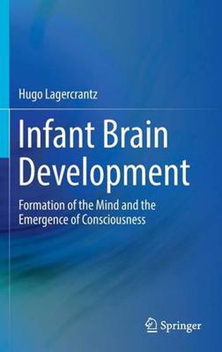 Cover image for Infant Brain Development: Formation of the Mind and the Emergence of Consciousness