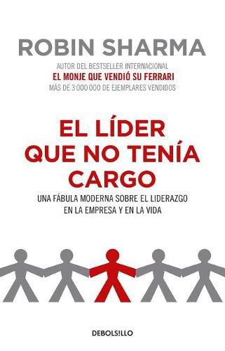 Cover image for El lider que no tenia cargo: Una fabula moderna sobre el liderazgo en la empresa y en la vida / The Leader Who Had No Title