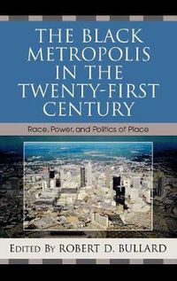 Cover image for The Black Metropolis in the Twenty-First Century: Race, Power, and Politics of Place