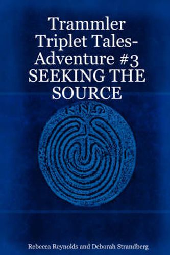 Cover image for Trammler Triplet Tales-Adventure #3 SEEKING THE SOURCE