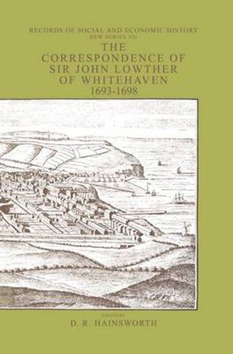 The Correspondence of Sir John Lowthers of Whitehaven 1693-1698: A Provincial Community in Wartime