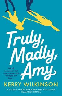 Cover image for Truly, Madly, Amy: A totally heartwarming and feel-good romance novel